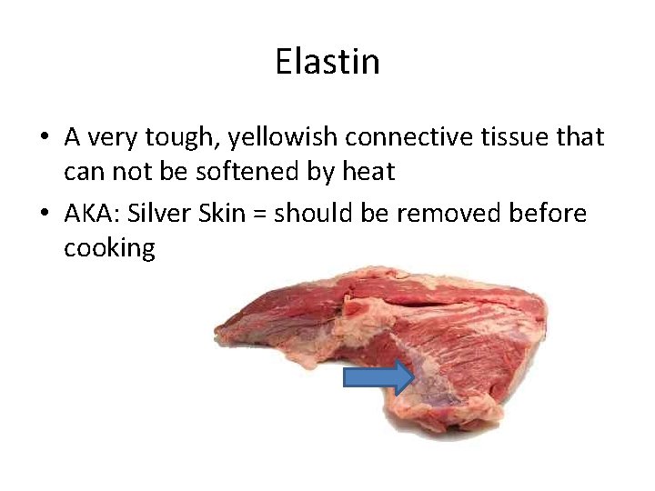 Elastin • A very tough, yellowish connective tissue that can not be softened by