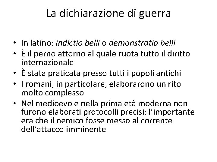 La dichiarazione di guerra • In latino: indictio belli o demonstratio belli • È