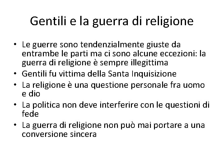 Gentili e la guerra di religione • Le guerre sono tendenzialmente giuste da entrambe