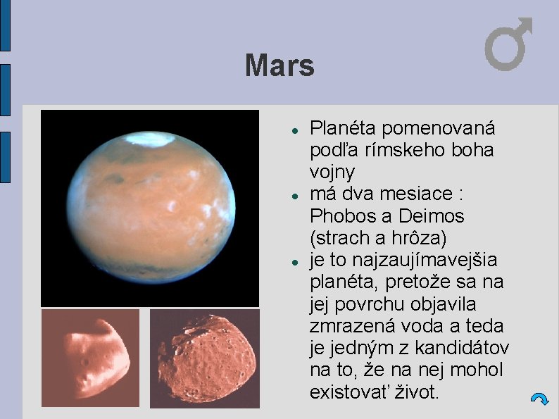 Mars Planéta pomenovaná podľa rímskeho boha vojny má dva mesiace : Phobos a Deimos