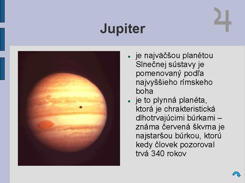 Jupiter je najväčšou planétou Slnečnej sústavy je pomenovaný podľa najvyššieho rímskeho boha je to