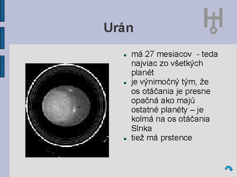 Urán má 27 mesiacov - teda najviac zo všetkých planét je výnimočný tým, že