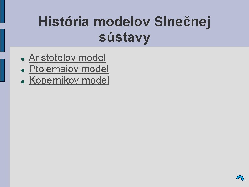 História modelov Slnečnej sústavy Aristotelov model Ptolemaiov model Kopernikov model 