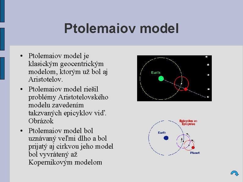 Ptolemaiov model • Ptolemaiov model je klasickým geocentrickým modelom, ktorým už bol aj Aristotelov.