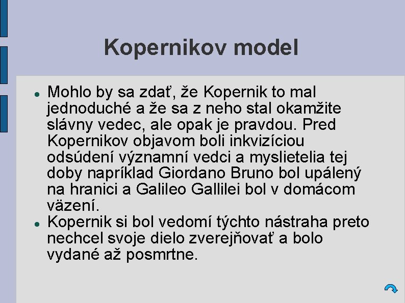 Kopernikov model Mohlo by sa zdať, že Kopernik to mal jednoduché a že sa