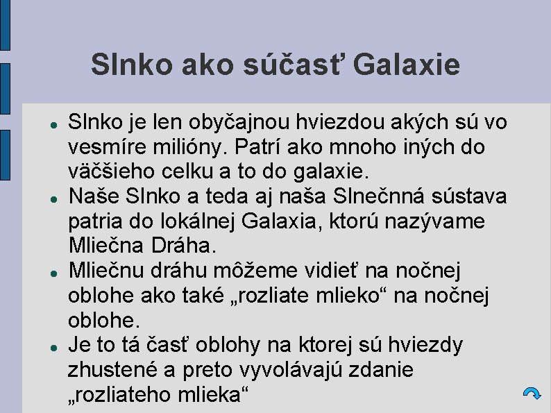 Slnko ako súčasť Galaxie Slnko je len obyčajnou hviezdou akých sú vo vesmíre milióny.