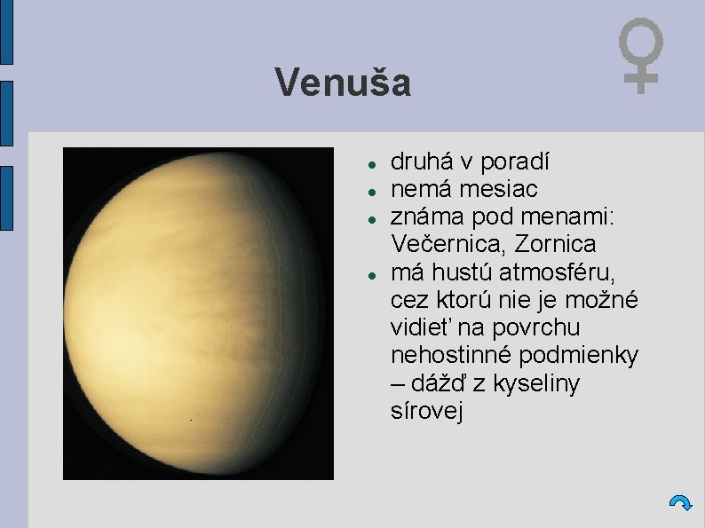 Venuša druhá v poradí nemá mesiac známa pod menami: Večernica, Zornica má hustú atmosféru,