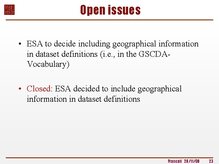 Open issues • ESA to decide including geographical information in dataset definitions (i. e.