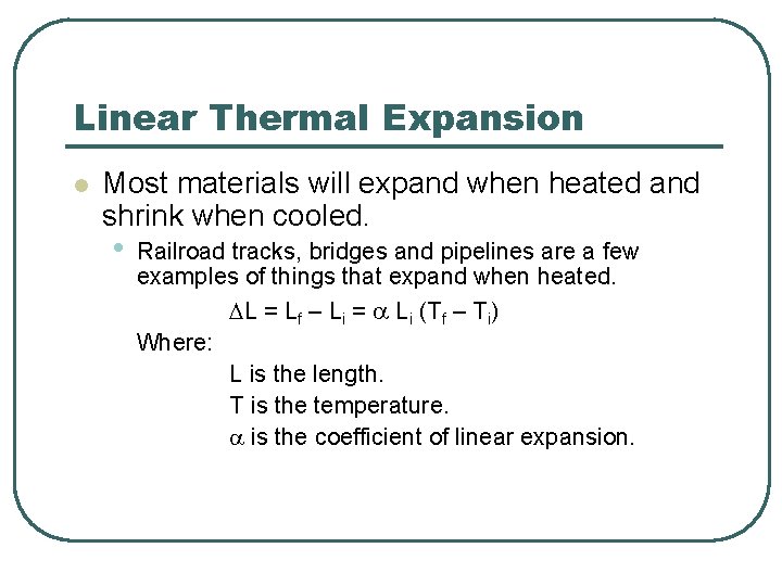 Linear Thermal Expansion l Most materials will expand when heated and shrink when cooled.