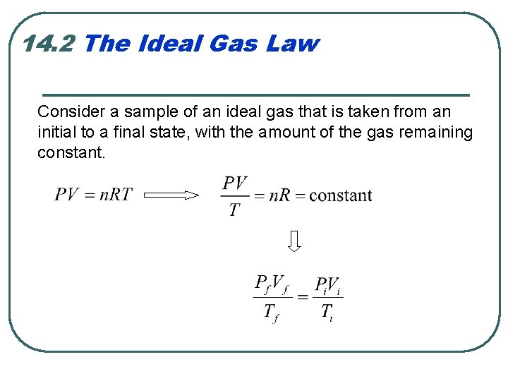 14. 2 The Ideal Gas Law Consider a sample of an ideal gas that