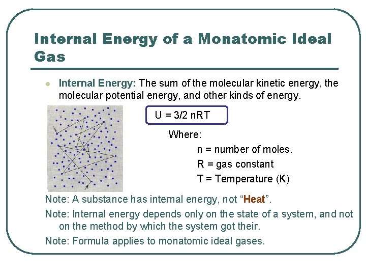 Internal Energy of a Monatomic Ideal Gas l Internal Energy: The sum of the