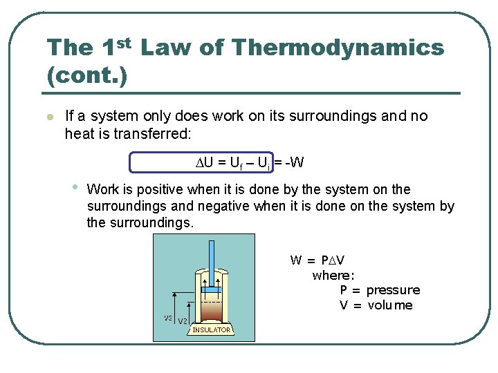 The 1 st Law of Thermodynamics (cont. ) l If a system only does
