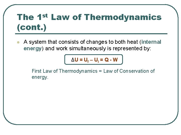 The 1 st Law of Thermodynamics (cont. ) l A system that consists of