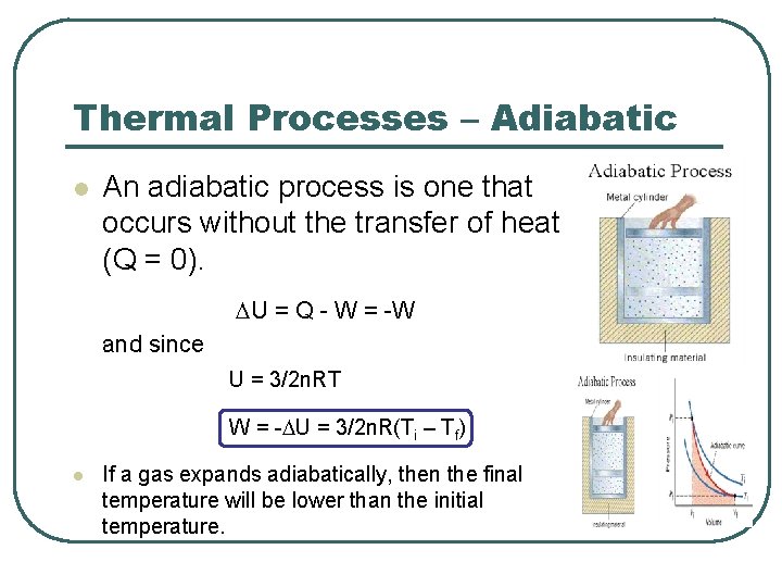 Thermal Processes – Adiabatic l An adiabatic process is one that occurs without the