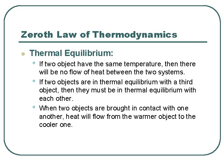 Zeroth Law of Thermodynamics l Thermal Equilibrium: • • • If two object have