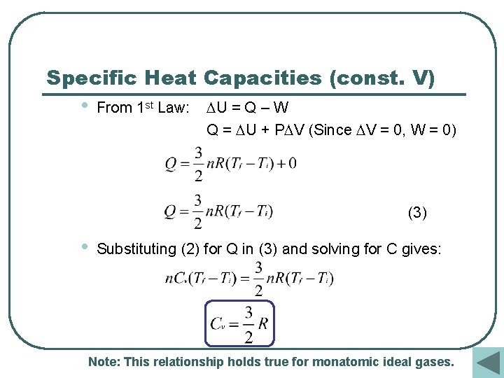 Specific Heat Capacities (const. V) • From 1 st Law: U = Q –