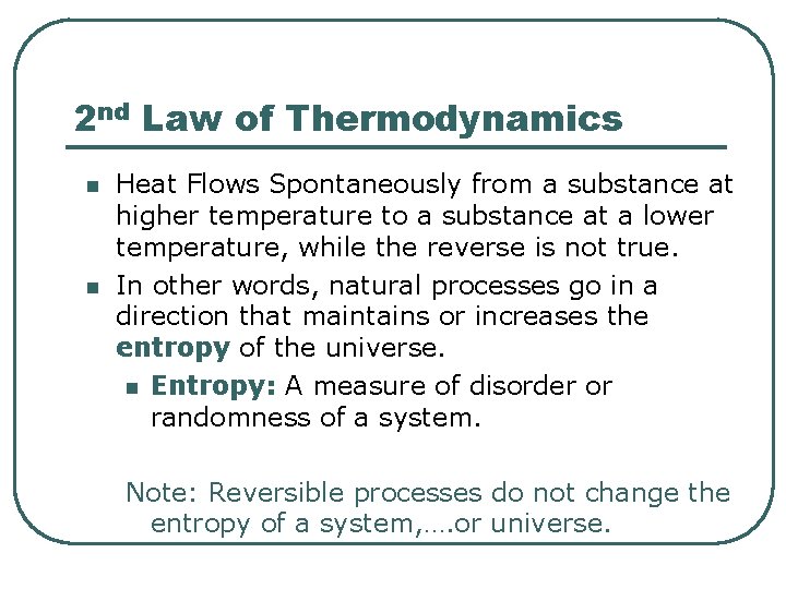 2 nd Law of Thermodynamics n n Heat Flows Spontaneously from a substance at