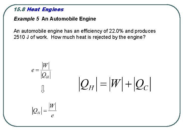 15. 8 Heat Engines Example 5 An Automobile Engine An automobile engine has an