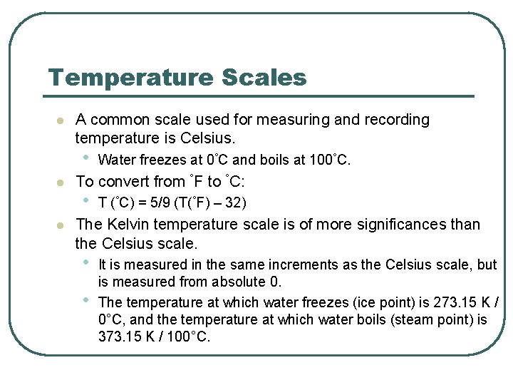 Temperature Scales l A common scale used for measuring and recording temperature is Celsius.