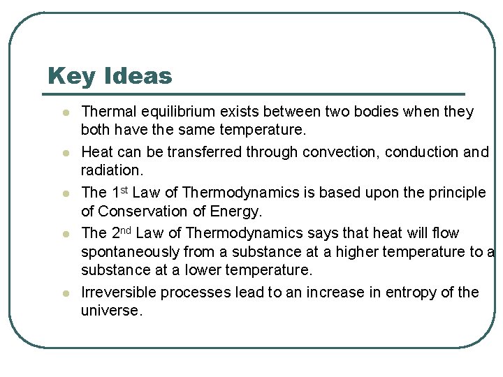 Key Ideas l l l Thermal equilibrium exists between two bodies when they both