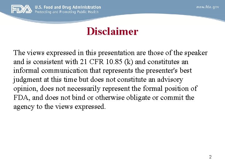 Disclaimer The views expressed in this presentation are those of the speaker and is