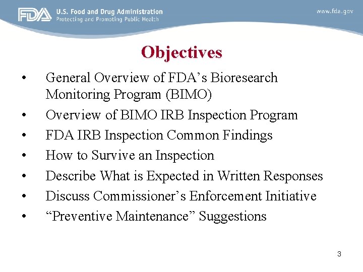 Objectives • • General Overview of FDA’s Bioresearch Monitoring Program (BIMO) Overview of BIMO