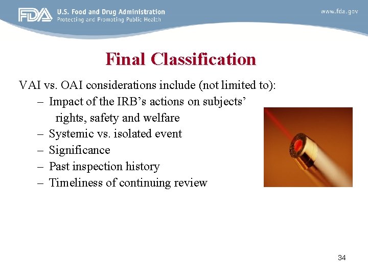 Final Classification VAI vs. OAI considerations include (not limited to): – Impact of the