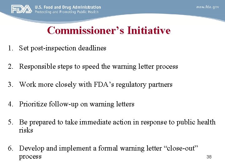 Commissioner’s Initiative 1. Set post-inspection deadlines 2. Responsible steps to speed the warning letter