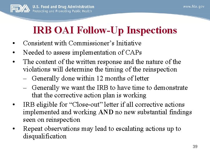 IRB OAI Follow-Up Inspections • • • Consistent with Commissioner’s Initiative Needed to assess