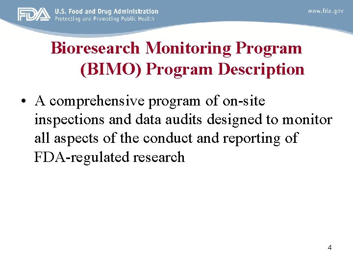 Bioresearch Monitoring Program (BIMO) Program Description • A comprehensive program of on-site inspections and