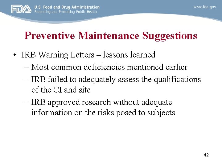 Preventive Maintenance Suggestions • IRB Warning Letters – lessons learned – Most common deficiencies