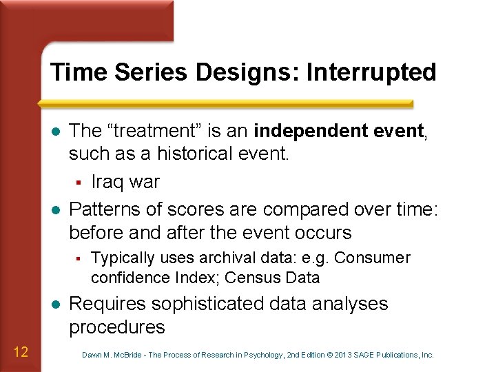 Time Series Designs: Interrupted l l The “treatment” is an independent event, such as