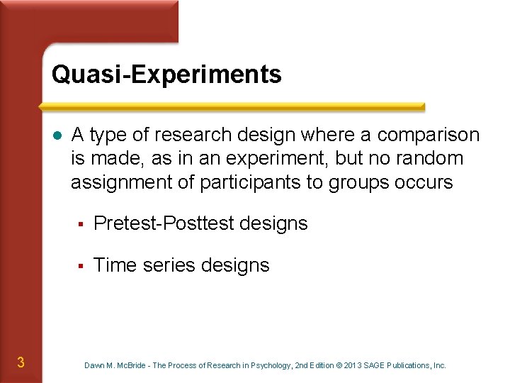 Quasi-Experiments l 3 A type of research design where a comparison is made, as