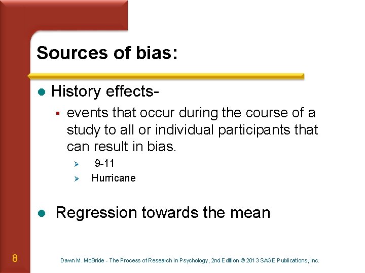 Sources of bias: l History effects§ events that occur during the course of a