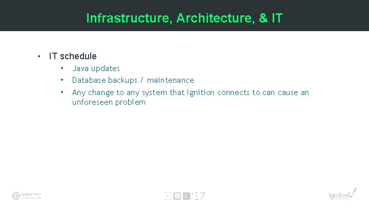Infrastructure, Architecture, & IT • IT schedule • • • Java updates Database backups