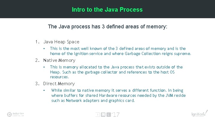 Intro to the Java Process The Java process has 3 defined areas of memory: