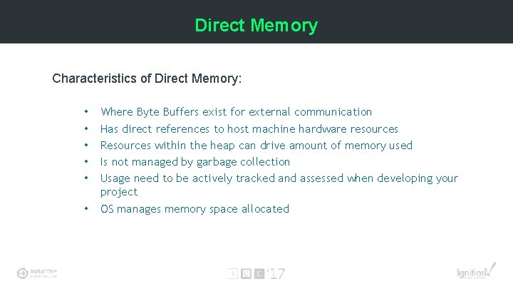 Direct Memory Characteristics of Direct Memory: • • • Where Byte Buffers exist for