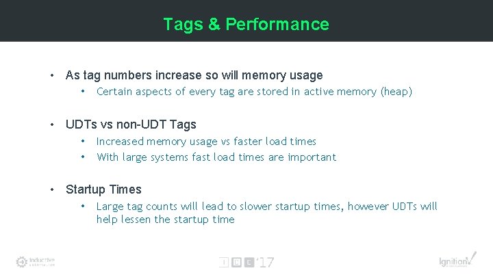 Tags & Performance • As tag numbers increase so will memory usage • Certain