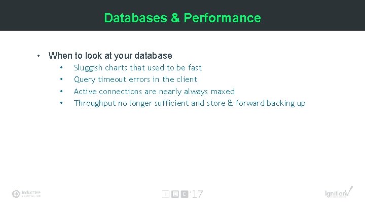 Databases & Performance • When to look at your database • • Sluggish charts