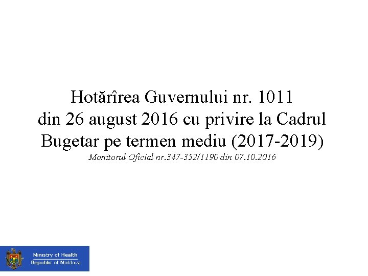 Hotărîrea Guvernului nr. 1011 din 26 august 2016 cu privire la Cadrul Bugetar pe