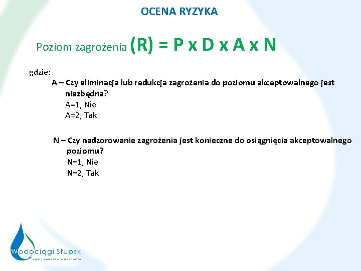 OCENA RYZYKA Poziom zagrożenia gdzie: (R) = P x D x A x N