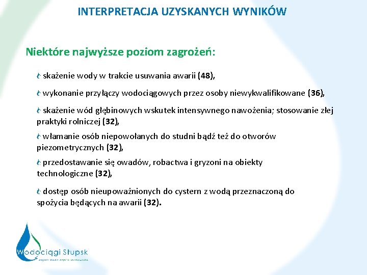 INTERPRETACJA UZYSKANYCH WYNIKÓW Niektóre najwyższe poziom zagrożeń: skażenie wody w trakcie usuwania awarii (48),