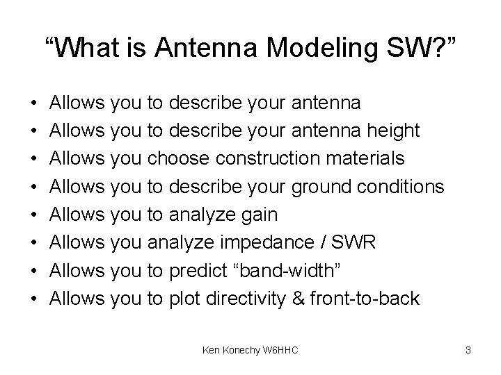 “What is Antenna Modeling SW? ” • • Allows you to describe your antenna