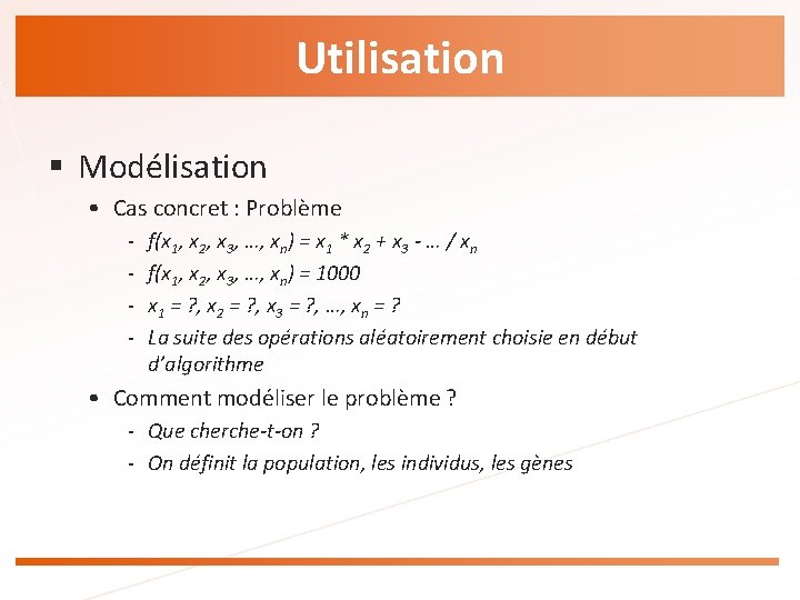 Utilisation § Modélisation • Cas concret : Problème - f(x 1, x 2, x