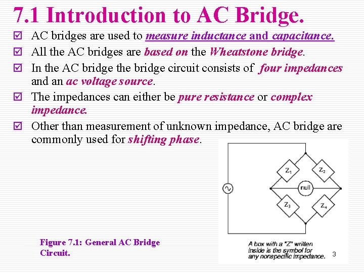 7. 1 Introduction to AC Bridge. þ AC bridges are used to measure inductance