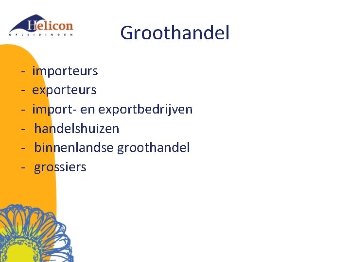 Groothandel - importeurs exporteurs import- en exportbedrijven handelshuizen binnenlandse groothandel grossiers 