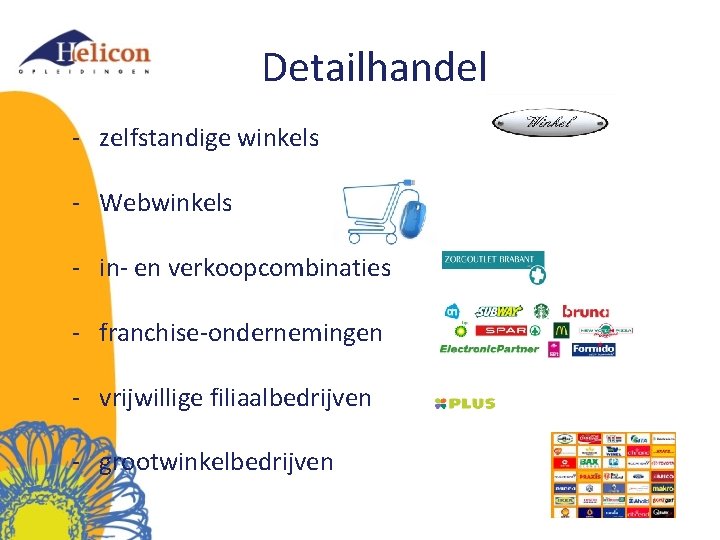 Detailhandel - zelfstandige winkels - Webwinkels - in- en verkoopcombinaties - franchise-ondernemingen - vrijwillige