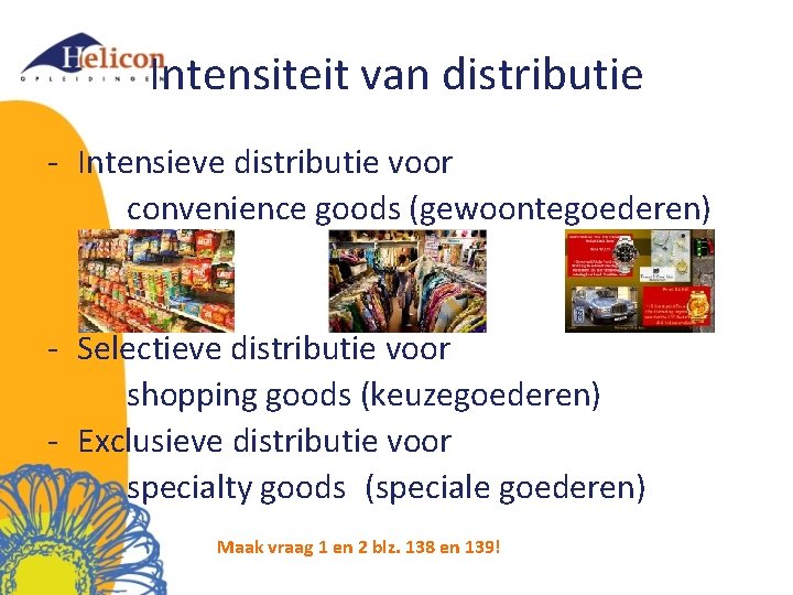 Intensiteit van distributie - Intensieve distributie voor convenience goods (gewoontegoederen) - Selectieve distributie voor