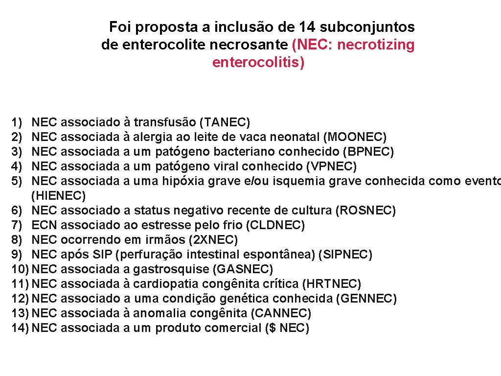 Foi proposta a inclusão de 14 subconjuntos de enterocolite necrosante (NEC: necrotizing enterocolitis) 1)