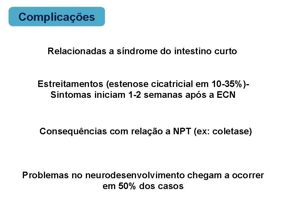 Complicações Relacionadas a síndrome do intestino curto Estreitamentos (estenose cicatricial em 10 -35%)- Sintomas